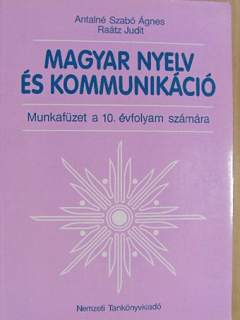 Antalné Dr. Szabó Ágnes - Magyar nyelv és kommunikáció - Munkafüzet a 10. évfolyam számára [antikvár]