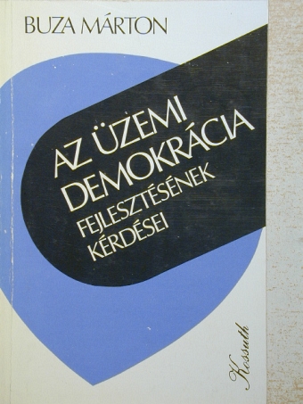 Buza Márton - Az üzemi demokrácia fejlesztésének kérdései [antikvár]