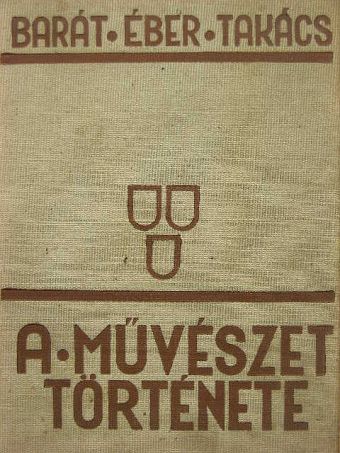 Barát Béla - A művészet története [antikvár]