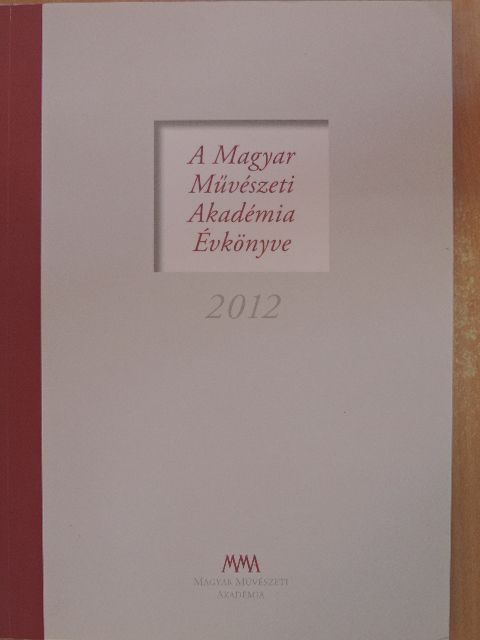 A Magyar Művészeti Akadémia Évkönyve 2012 [antikvár]