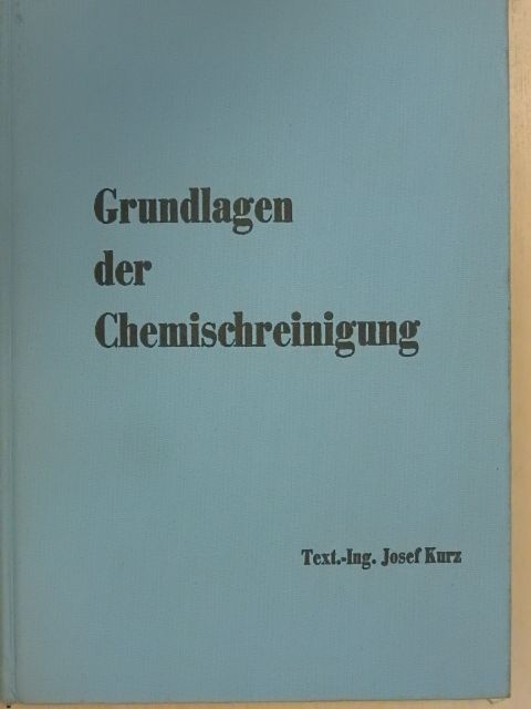 Josef Kurz - Grundlagen der Chemischreinigung [antikvár]