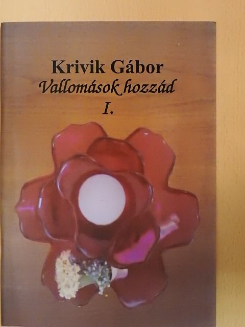 Krivik Gábor - Vallomások hozzád I. [antikvár]