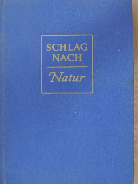 Hans Nicklisch - Schlag nach - Natur [antikvár]