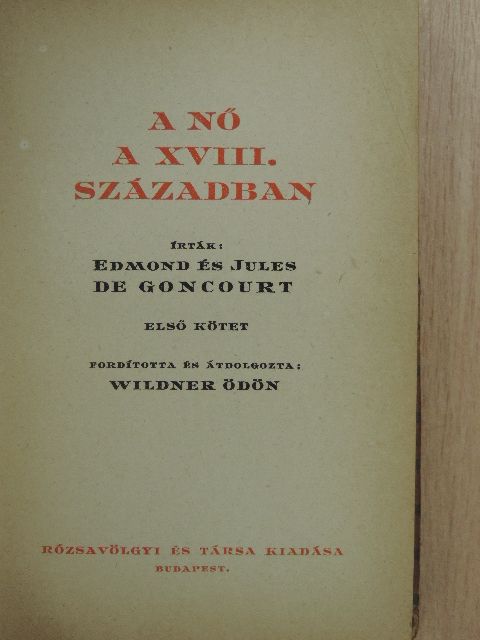 Edmond De Goncourt - A nő a XVIII. században I. [antikvár]