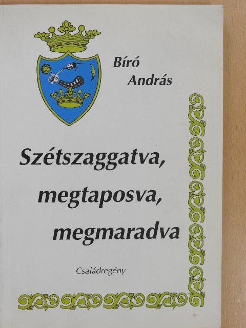 Bíró András - Szétszaggatva, megtaposva, megmaradva (dedikált példány) [antikvár]