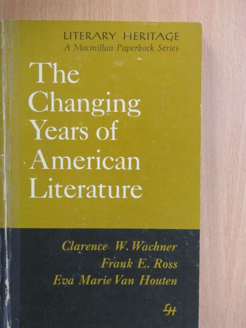 Dr. Clarence W. Wachner - The Changing Years of American Literature [antikvár]