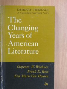 Dr. Clarence W. Wachner - The Changing Years of American Literature [antikvár]