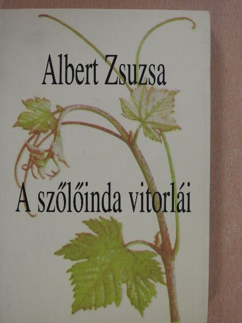 Albert Zsuzsa - A szőlőinda vitorlái (dedikált példány) [antikvár]