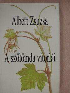Albert Zsuzsa - A szőlőinda vitorlái (dedikált példány) [antikvár]
