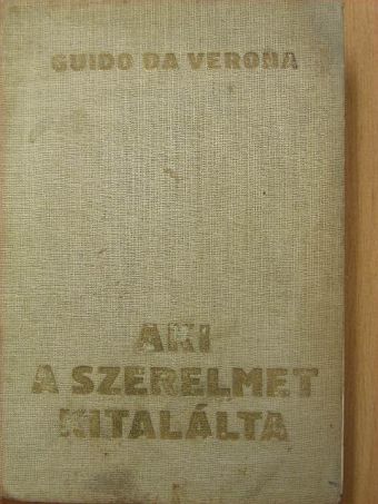 Guido Da Verona - Aki a szerelmet kitalálta [antikvár]