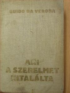 Guido Da Verona - Aki a szerelmet kitalálta [antikvár]