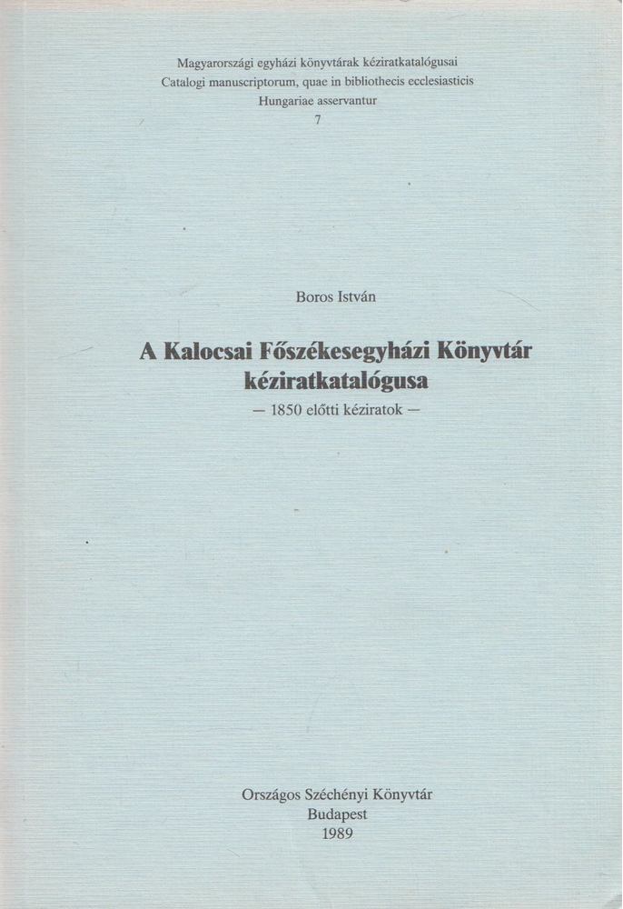 BOROS ISTVÁN - A Kalocsai Főszékesegyházi Könyvtár kéziratkatalógusa [antikvár]