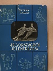 Vitray Tamás - Jégországból jelentkezem... [antikvár]