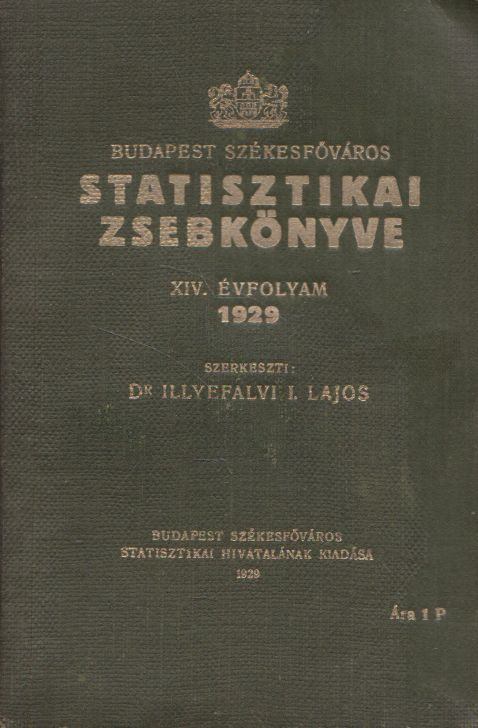 Dr. Illyefalvi I. Lajos - Budapest székesfőváros statisztikai zsebkönyve XIV. évfolyam 1929 [antikvár]