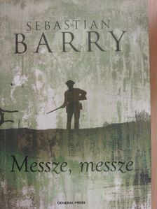 Sebastian Barry - Messze, messze [antikvár]