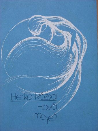 Herke Rózsa - Hová, merre? [antikvár]