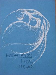 Herke Rózsa - Hová, merre? [antikvár]