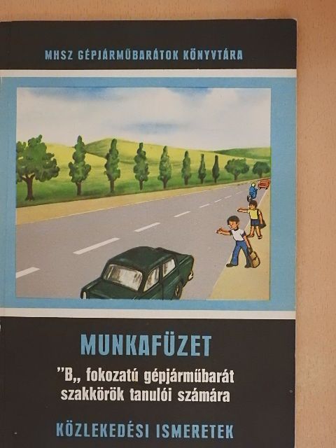 Kalivoda Alajos - Munkafüzet "B" fokozatú gépjárműbarát szakkörök tanulói számára [antikvár]