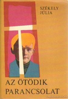SZÉKELY JÚLIA - Az ötödik parancsolat [antikvár]