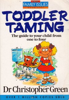 Christopher Green - Toddler Taming: The guide to your child from one to four [antikvár]