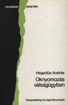 HEGEDŰS ANDRÁS - Oknyomozás válságügyben [antikvár]