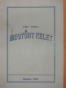 Utry Attila - Megtűrt kelet (dedikált példány) [antikvár]