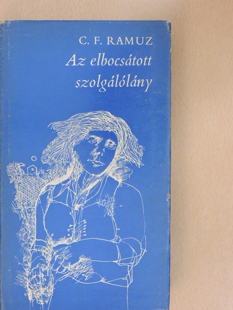 C. F. Ramuz - Az elbocsátott szolgálólány [antikvár]