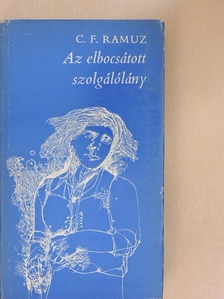 C. F. Ramuz - Az elbocsátott szolgálólány [antikvár]