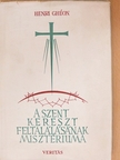 Henri Ghéon - A szent kereszt feltalálásának misztériuma [antikvár]