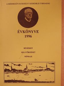 Béres Mária - A Hódmezővásárhelyi Szeremlei Társaság Évkönyve 1996. [antikvár]