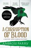 Ambrose Parry - A Corruption of Blood (Raven and Fisher Mystery Series, Book 3)