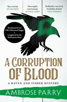 Ambrose Parry - A Corruption of Blood (Raven and Fisher Mystery Series, Book 3)