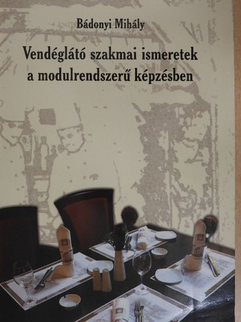 Bádonyi Mihály - Vendéglátó szakmai ismeretek a modulrendszerű képzésben [antikvár]