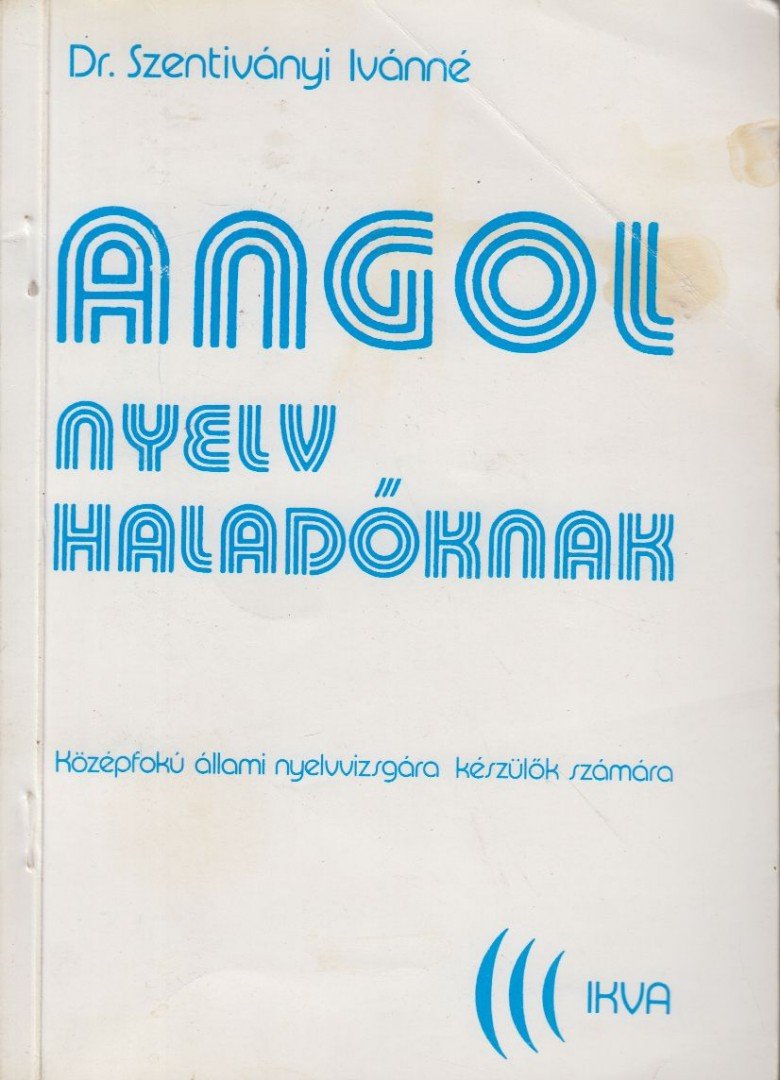 Szentiványi Istvánné dr. - Angol nyelv haladóknak [antikvár]