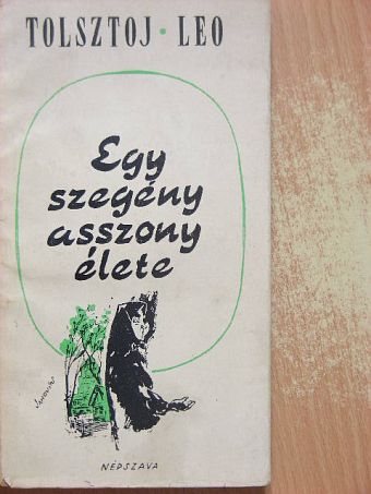 Lev Nyikolajevics Tolsztoj - Egy szegényasszony élete [antikvár]
