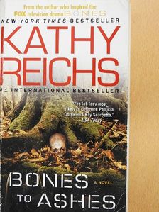 Kathy Reichs - Bones to Ashes [antikvár]