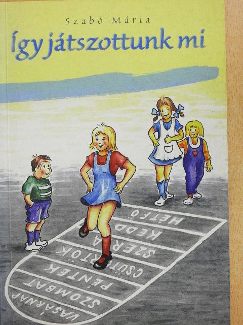 Szabó Mária - Így játszottunk mi [antikvár]