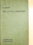 R. Kron - The Little Londoner [antikvár]