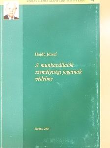 Hajdú József - A munkavállalók személyiségi jogainak védelme [antikvár]