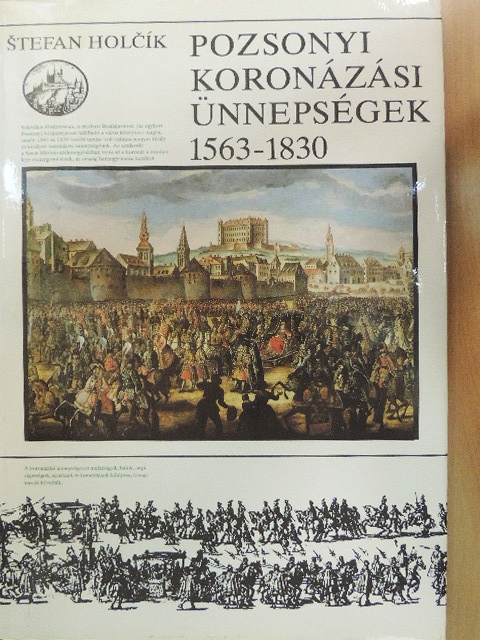 Stefan Holcik - Pozsonyi koronázási ünnepségek [antikvár]
