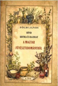 FŐLDI JÁNOS - Rövid kritika és rajzolat a magyar füvésztudományról