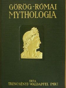 Trencsényi-Waldapfel Imre - Görög-római mythologia [antikvár]