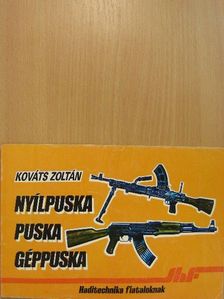 Kováts Zoltán - Nyílpuska, puska, géppuska [antikvár]