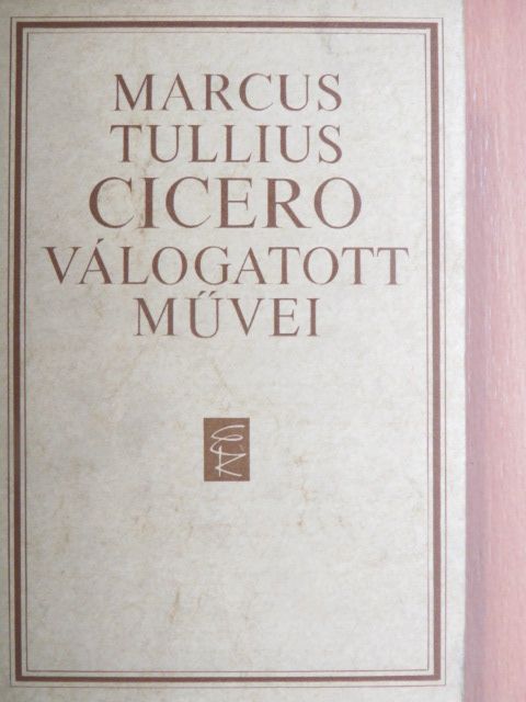 Marcus Tullius Cicero - Marcus Tullius Cicero válogatott művei [antikvár]