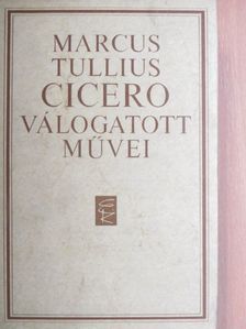 Marcus Tullius Cicero - Marcus Tullius Cicero válogatott művei [antikvár]