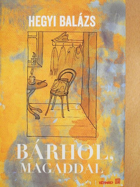 Hegyi Balázs - Bárhol, magaddal [antikvár]