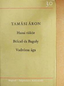Tamási Áron - Hazai tükör/Bölcső és Bagoly/Vadrózsa ága [antikvár]