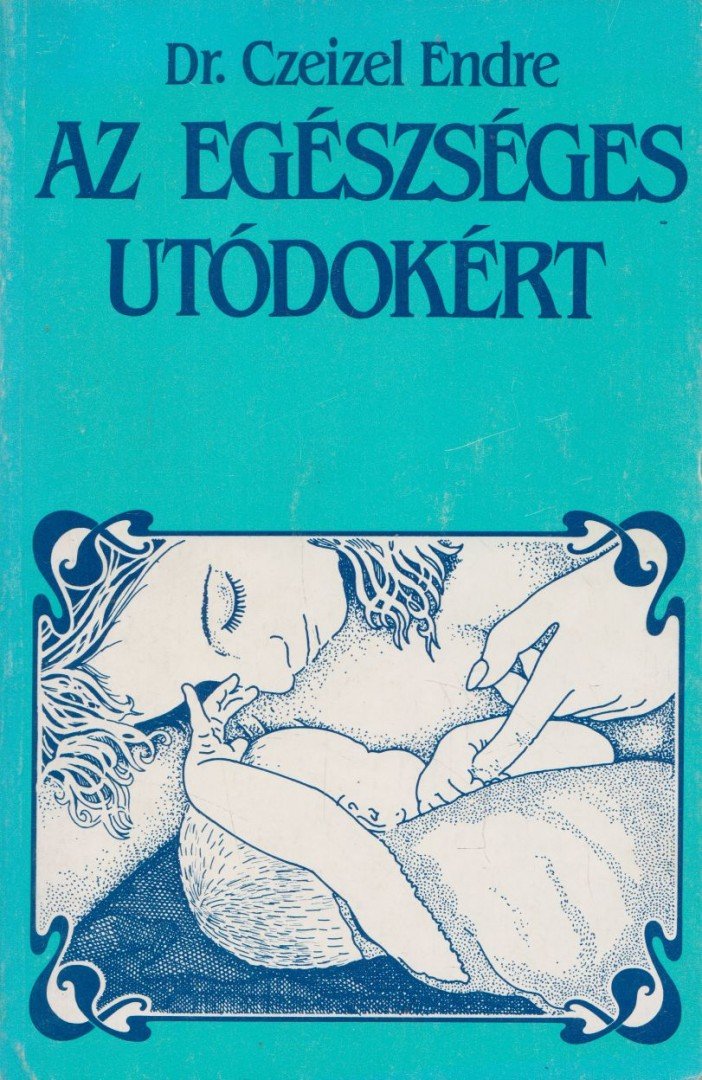Dr. Czeizel Endre - Az egészséges utódokért [antikvár]