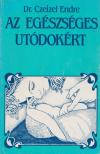 Dr. Czeizel Endre - Az egészséges utódokért [antikvár]