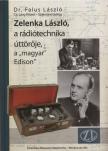 Falus László - Zelenka László, a rádiótechnika úttörője, a "magyar Edison" [antikvár]